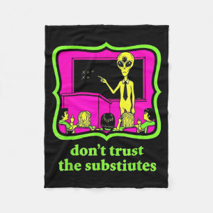 Don't Trust Subtitutes Funny Alien Invasion Teache Fleece Blanket