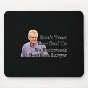 Don't Trust Your Soul To No Backwoods Southern Law Mouse Pad