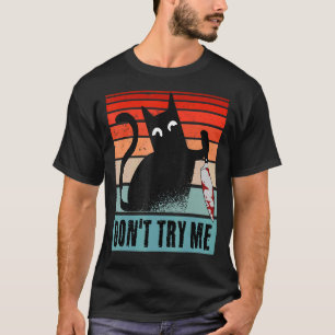 Don't try me  Moody Cat with knife  Halloween Cat T-Shirt