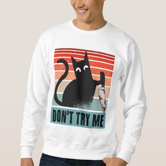 Don't try me, Moody Cat with knife Invitation Sweatshirt (Front)