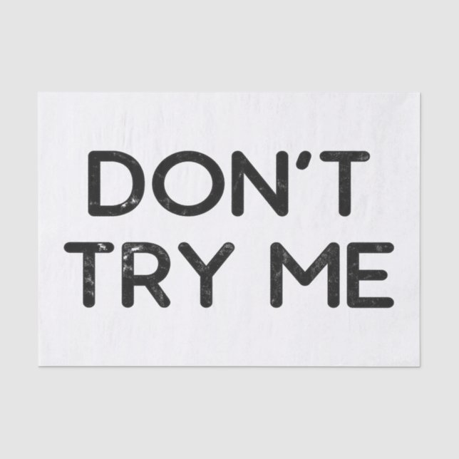Don't try me tissue paper (Front)