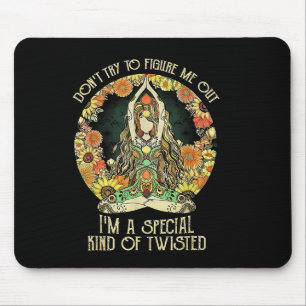 Don't Try To Figure Me Out I'm A Special Kind Of T Mouse Pad