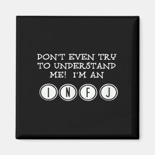 Don't Try To Understand Me, I'm An Infj Magnet