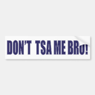 Don't-TSA-Me-BRO Bumper Sticker