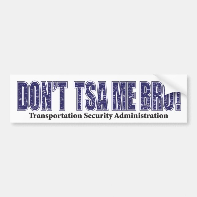 Don't-TSA-Me-BRO.xpng Bumper Sticker (Front)