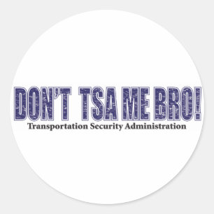 Don't-TSA-Me-BRO.xpng Classic Round Sticker