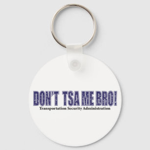 Don't-TSA-Me-BRO.xpng Key Ring