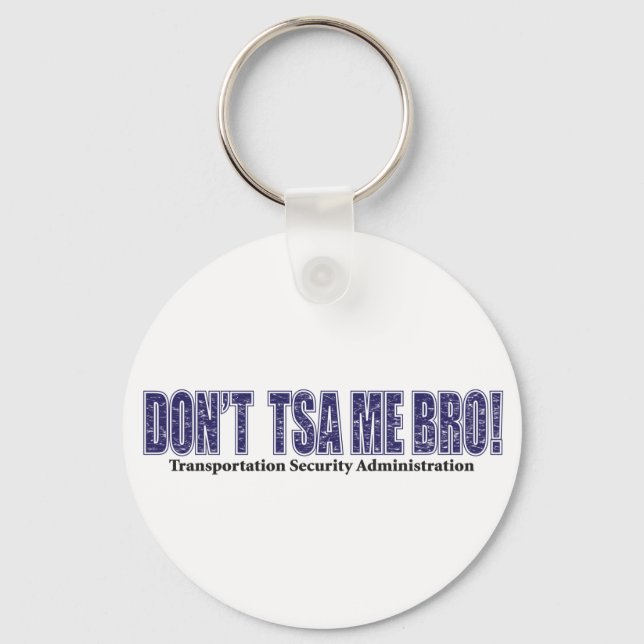 Don't-TSA-Me-BRO.xpng Key Ring (Front)