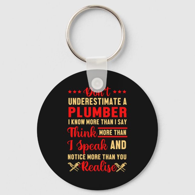 Dont Underestimate A Plumber Plumbing Job Gift Key Ring (Front)
