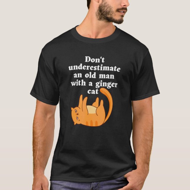Don't Underestimate An Old Man With A Ginger Cat T-Shirt (Front)