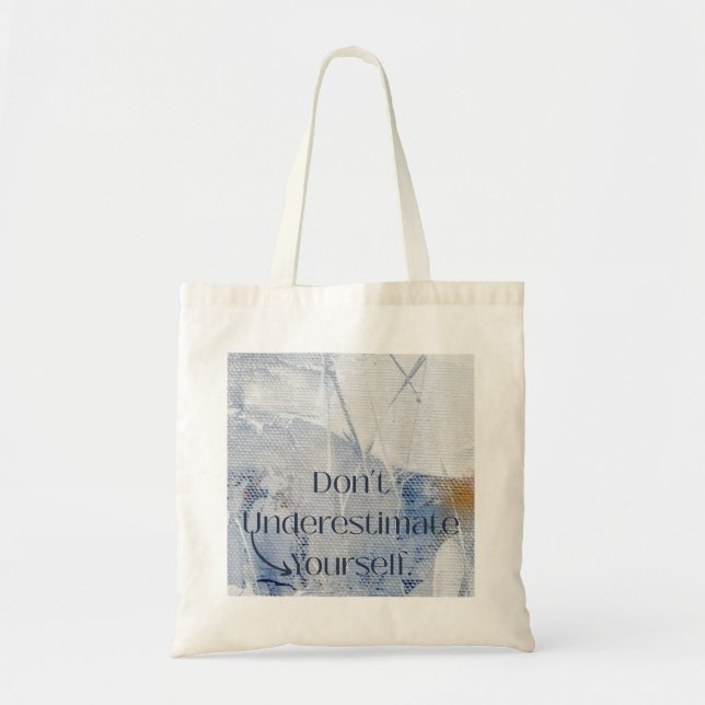 Dont Underestimate Yourself Motivational Blue  Tote Bag (Front)