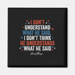 Don't Understand What He Said Funny Trump Vs Biden Magnet