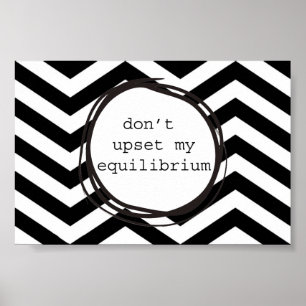 Don't upset my equilibrium poster