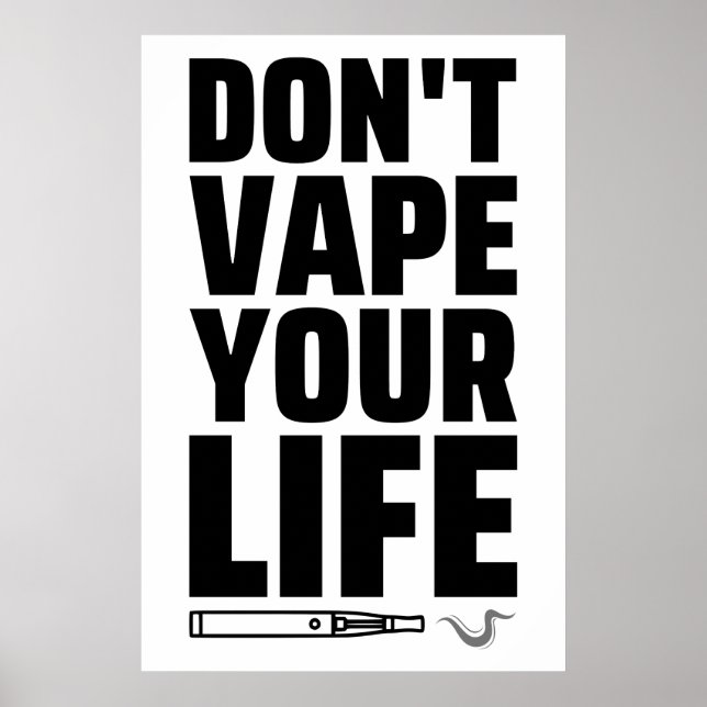 Don't Vape Your Life - Anti Vaping Poster (Front)