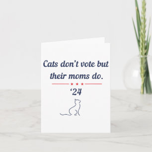 Don't Vote But Their Moms Do President 2024 Electi Card