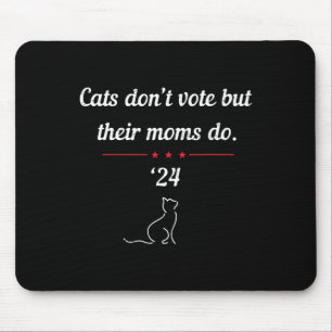 Don't Vote But Their Moms Do President 2024 Electi Mouse Pad