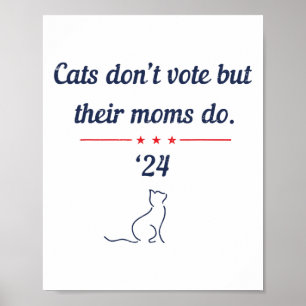 Don't Vote But Their Moms Do President 2024 Electi Poster