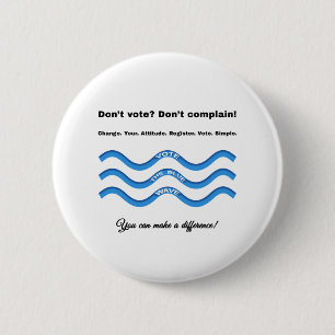Don't vote? Don't complain! 6 Cm Round Badge