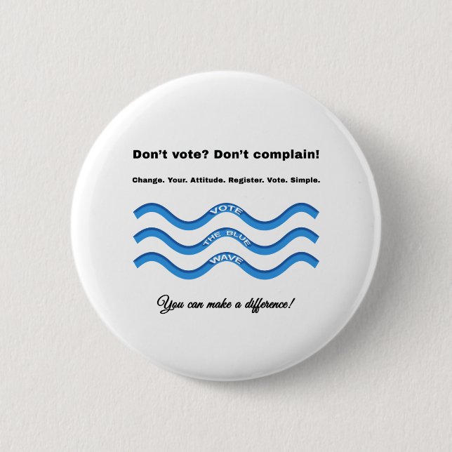 Don't vote? Don't complain! 6 Cm Round Badge (Front)