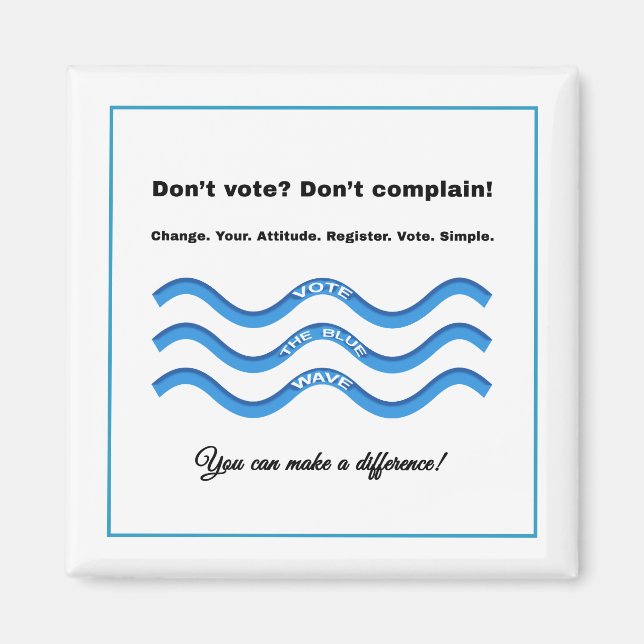 Don't vote? Don't complain! Magnet (Front)