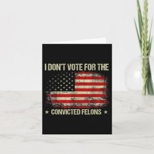 Don't Vote For Convicted Felons Anti-trump 3 Card