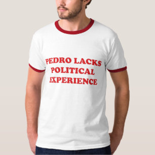 Don't vote for Pedro T-Shirt