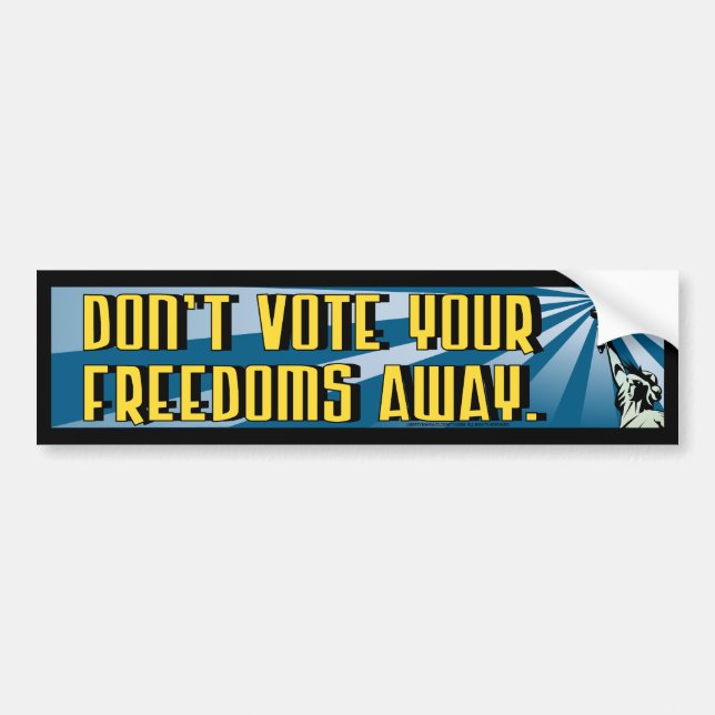 Don't Vote Your Freedoms Away Bumper Sticker (Front)