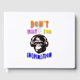 Don't Wait For Inspiration Guest Book