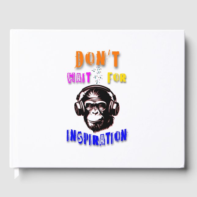 Don't Wait For Inspiration Guest Book (Front)