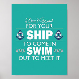 Don't Wait for Your Ship to Come In Quote Poster