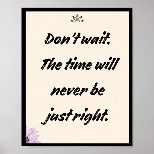 Don't wait. The time will never be just right Poster (Front)