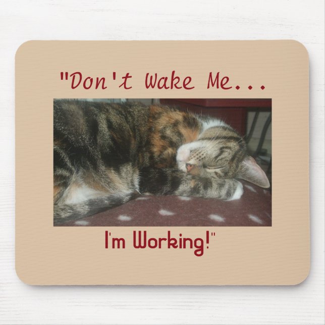"Don't Wake Me...I'm Working" Cat Mouse Pad (Front)