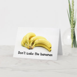 Don't wake the bananas card