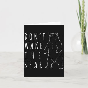 Dont Wake The Bear Shirt, Funny Sleepy Hibernation Card