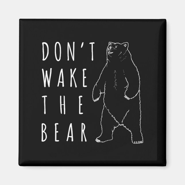 Dont Wake The Bear Shirt, Funny Sleepy Hibernation Magnet (Front)