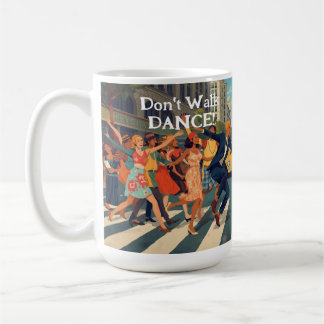 Don't Walk DANCE! Coffee Mug