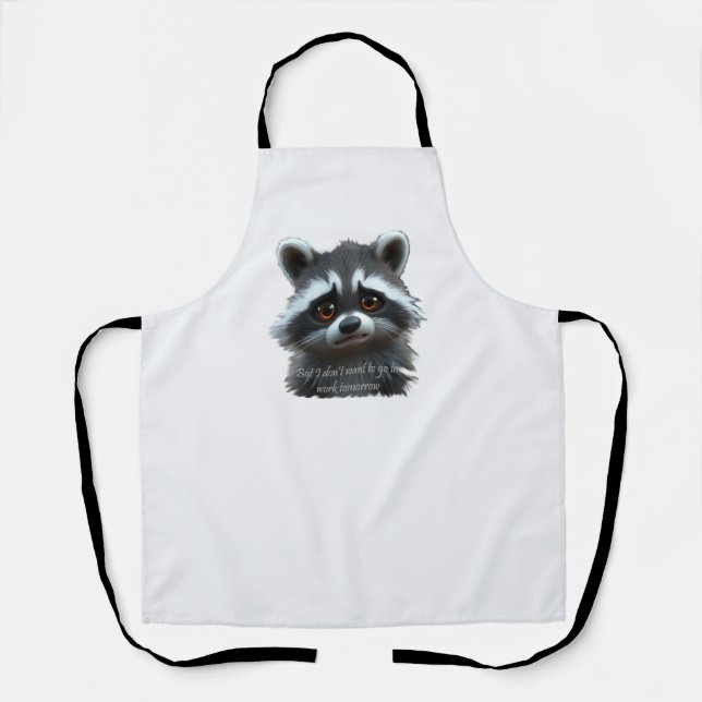 Don't wanna work Racoon Animal Apron (Front)