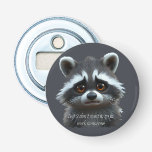 Don't wanna work Racoon Animal Bottle Opener