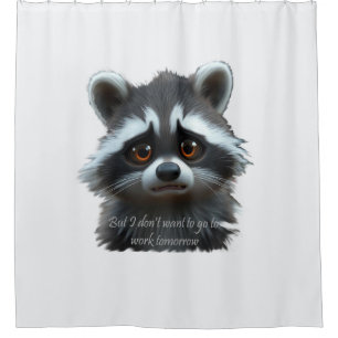 Don't wanna work Racoon Animal Shower Curtain