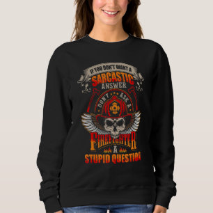 Dont Want A Sarcastic Answer Dont Ask A Stupid Que Sweatshirt
