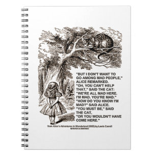 Don't Want To Go Among Mad People Alice Cheshire Spiral Notebook
