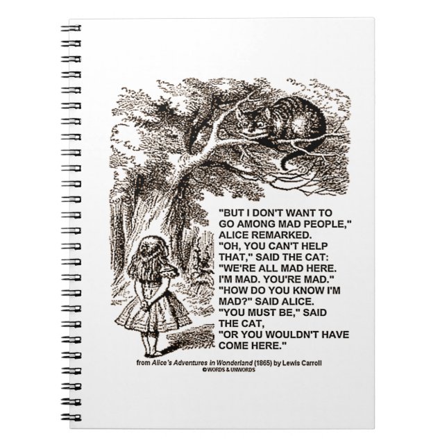 Don't Want To Go Among Mad People Alice Cheshire Spiral Notebook (Front)