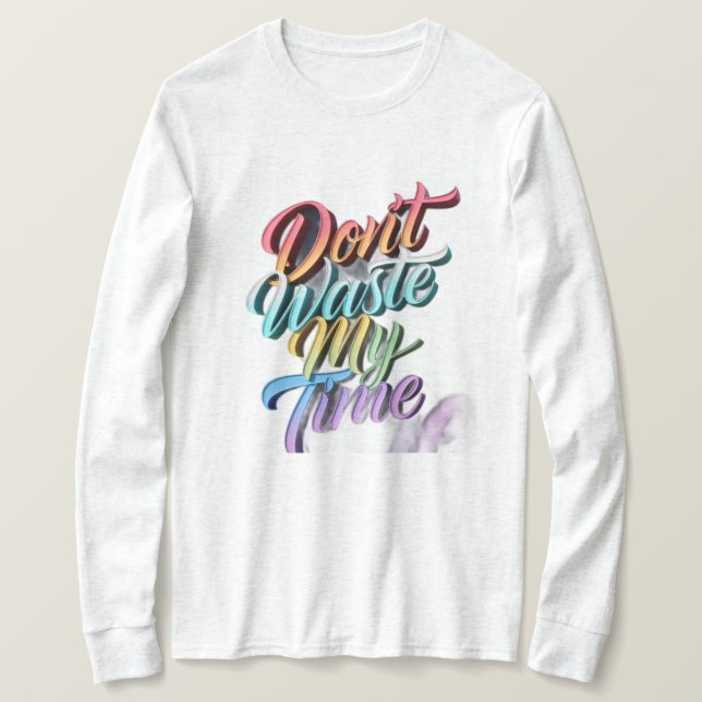 Don't Waste My Time Long Sleeves Top (Design Front)