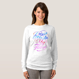 Don't Waste My Time Long Sleeves Top