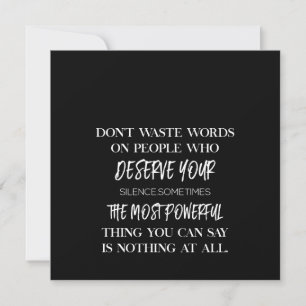 don't waste words on people who deserve your invitation
