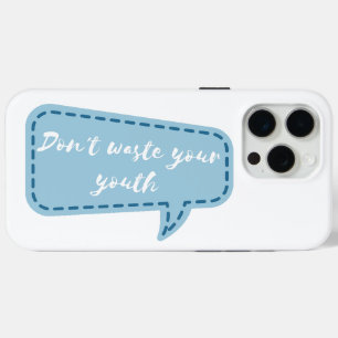 don't waste your youth iPhone 15 pro max case