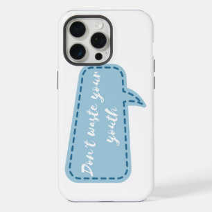 don't waste your youth iPhone 15 pro max case
