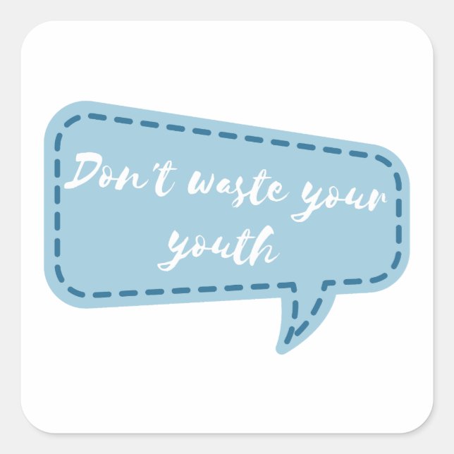 don't waste your youth square sticker (Front)