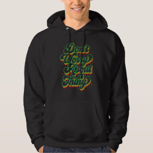 Don't Worry About A Thing Rasta African Colour Jam Hoodie