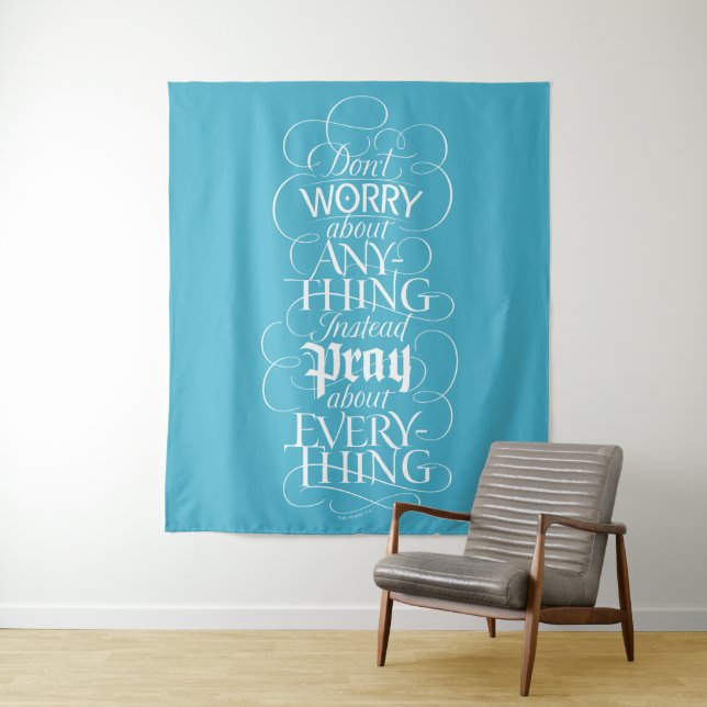 DON'T WORRY about anything - Calming Calligraphy Tapestry (In Situ)